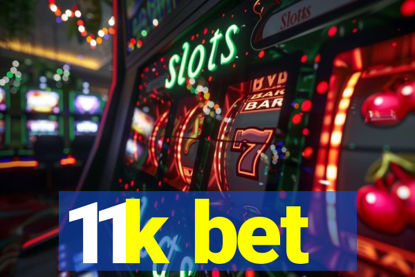 11k bet